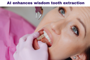 AI enhances wisdom tooth extraction