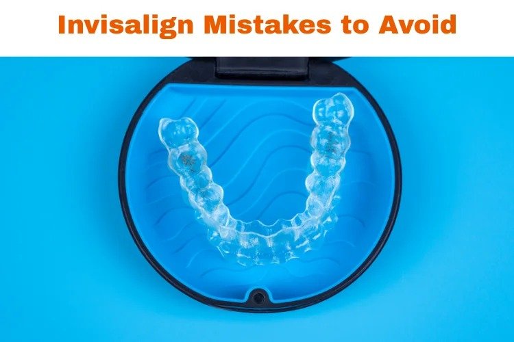 invisalign mistakes